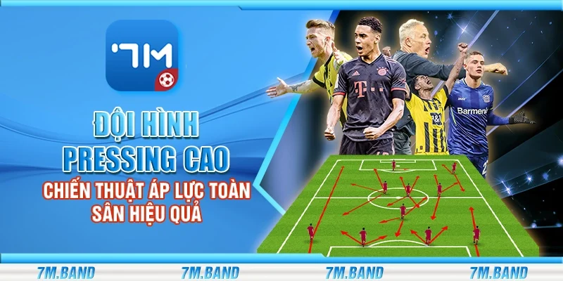 Đội hình pressing cao – Chiến thuật áp lực toàn sân hiệu quả