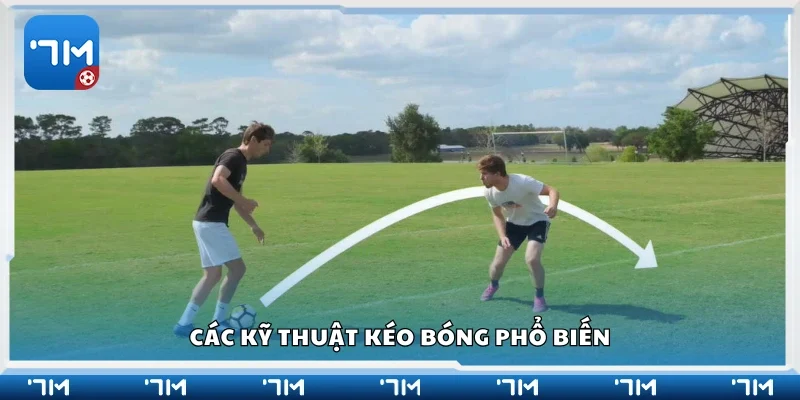 Các kỹ thuật kéo bóng phổ biến