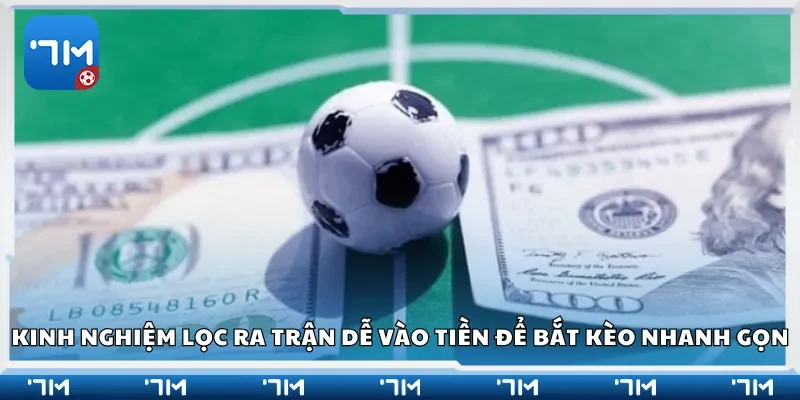 Kinh nghiệm lọc ra trận dễ vào tiền để bắt kèo nhanh gọn