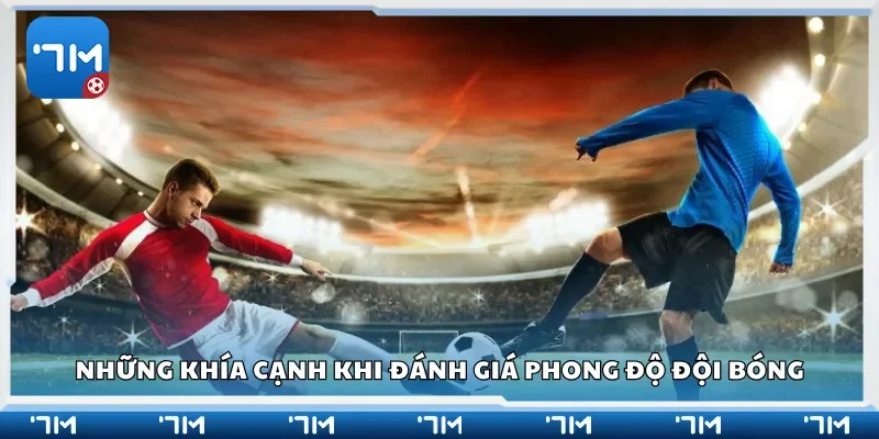 Những khía cạnh khi đánh giá phong độ đội bóng